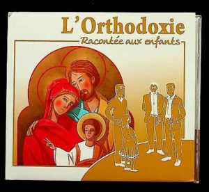 L'Orthodoxie racontée aux enfants- Eglise orthodoxe La Résurrection Nantes