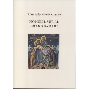 homélie sur le grand Samedi d'Epiphane de Chypre homélie sur le grand Samedi d'Epiphane de Chypre